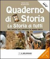 Il quaderno di storia. La storia di tutti. Vol. 1: Dall'origine dell'universo al mondo greco.