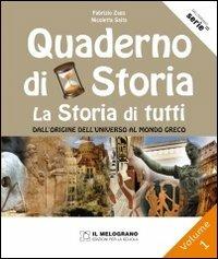 Il quaderno di storia. La storia di tutti. Per la Scuola media. Vol. 1: Dall'origine dell'universo al mondo greco. - Fabrizio Zago, Nicoletta Saita - Libro Il Melograno-Fabbrica dei Segni 2020, Serie equal | Libraccio.it