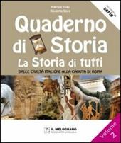 Il quaderno di storia. La storia di tutti. Vol. 2: Dalle civiltà italiche alla caduta di Roma.