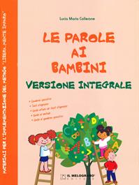 Le parole ai bambini. Testo per l'implementazione del metodo di letto-scrittura «libera...mente imparo». Per la Scuola elementare. Ediz. integrale - Lucia Maria Collerone - Libro Il Melograno-Fabbrica dei Segni 2020, Le parole ai bambini | Libraccio.it