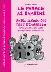 Le parole ai bambini. Kit 25 test d'ingresso e guida all'uso.