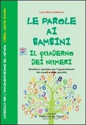 Le parole ai bambini. Quaderno dei numeri. Quaderno operativo per imparare i numeri con il metodo libera...mente imparo
