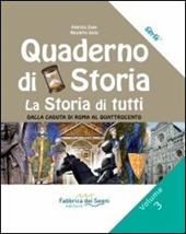 Il quaderno di storia. La storia di tutti. Vol. 3: Dalla caduta di Roma al Quattrocento.