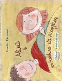 Alina e un bambino da accogliere. Ediz. italiana e inglese - Claudia Ferraroli - Libro Fabbrica dei Segni 2013, Libro-Gioco | Libraccio.it