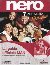 Nero 7 Premium Reloaded. Guida ufficiale MAN. Con CD-Rom - Elena Dagradi - Libro Mondadori Informatica 2006, Argomenti generali | Libraccio.it
