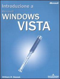 Introduzione a Microsoft Windows Vista - William R. Stanek - Libro Mondadori Informatica 2006, Sistemi operativi | Libraccio.it