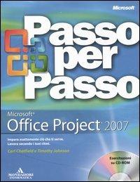 Microsoft Office Project 2007. Con CD-ROM - Carl Chatfield, Timothy D. Johnson - Libro Mondadori Informatica 2007, Passo per passo | Libraccio.it