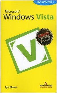 Microsoft Windows Vista - Igor Macori - Libro Mondadori Informatica 2007, I miti informatica | Libraccio.it