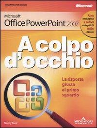 Microsoft Office PowerPoint 2007 - Nancy C. Muir - Libro Mondadori Informatica 2007, A colpo d'occhio | Libraccio.it