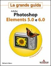 Adobe Photoshop Elements 5.0 e 6.0. La grande guida