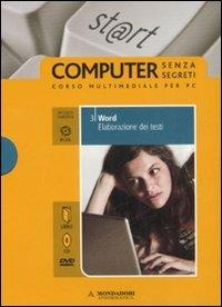 Word. Elaborazione dei testi. ECDL. Con CD-ROM. Con DVD. Vol. 3 - Paolo Pezzoni, Sergio Pezzoni, Silvia Vaccaro - Libro Mondadori Informatica 2008, Computer senza segreti | Libraccio.it