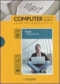 Excel. Fogli elettronici. ECDL. Con DVD. Con CD-ROM. Vol. 4 - Paolo Pezzoni, Sergio Pezzoni, Silvia Vaccaro - Libro Mondadori Informatica 2008, Computer senza segreti | Libraccio.it