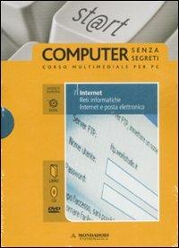 Internet. Reti informatiche. Internet e posta elettronica. ECDL. Con DVD. Con CD-ROM. Vol. 7 - Paolo Pezzoni, Sergio Pezzoni, Silvia Vaccaro - Libro Mondadori Informatica 2008, Computer senza segreti | Libraccio.it