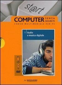 Audio e musica digitale. Il mondo digitale. Con DVD. Con CD-ROM. Vol. 11 - Silvia Ponzio - Libro Mondadori Informatica 2008, Computer senza segreti | Libraccio.it