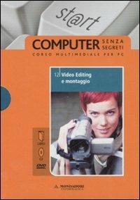 Video editing e montaggio. Il mondo digitale. Con DVD. Con CD-ROM. Vol. 12 - Nicola Castrofino, Bruno Gioffrè - Libro Mondadori Informatica 2008, Computer senza segreti | Libraccio.it