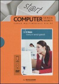 Web: ricerca e servizi gratuiti. Il mondo digitale. Con DVD. Con CD-ROM. Vol. 14 - Silvia Ponzio - Libro Mondadori Informatica 2008, Computer senza segreti | Libraccio.it