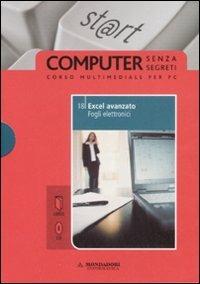 Excel avanzato. Fogli elettronici. Con CD-ROM. Vol. 18 - Sergio Pezzoni, Paolo Pezzoni - Libro Mondadori Informatica 2008, Computer senza segreti | Libraccio.it