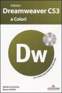 Adobe Dreamweaver CS3 a colori. Con CD-ROM - Nicola Castrofino, Bruno Gioffrè - Libro Mondadori Informatica 2008, Argomenti generali | Libraccio.it
