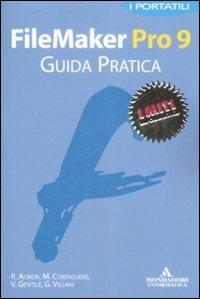 Filemaker Pro 9. Guida pratica  - Libro Mondadori Informatica 2009, I miti informatica | Libraccio.it