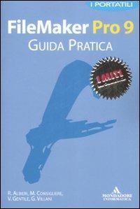 Filemaker Pro 9. Guida pratica  - Libro Mondadori Informatica 2009, I miti informatica | Libraccio.it