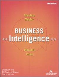 Business intelligence - Michael Luckevich, Stacia Misner, Elizabeth Vitt - Libro Mondadori Informatica 2009, Argomenti generali | Libraccio.it