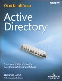 Active directory. Guida all'uso - William R. Stanek - Libro Mondadori Informatica 2009, Sistemi operativi | Libraccio.it