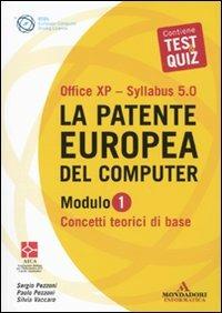 La patente europea del computer. Office XP-Sillabus 5.0. Modulo 1. Concetti teorici di base - Sergio Pezzoni, Paolo Pezzoni, Silvia Vaccaro - Libro Mondadori Informatica 2009, ECDL | Libraccio.it