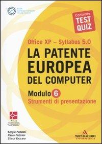 La patente europea del computer. Office XP-Sillabus 5.0. Modulo 6. Strumenti di presentazione - Sergio Pezzoni, Paolo Pezzoni, Silvia Vaccaro - Libro Mondadori Informatica 2009, ECDL | Libraccio.it