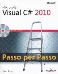 Microsoft Visual C# 2010. Passo per passo. Con CD-ROM - John Sharp - Libro Mondadori Informatica 2010, Programming Series | Libraccio.it