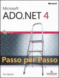 Microsoft ADO.Net 4.0. Passo per passo - Tim Patrick - Libro Mondadori Informatica 2011, Programming Series | Libraccio.it