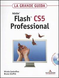 Adobe Flash CS5 professional. La grande guida. Con DVD-ROM - Nicola Castrofino, Bruno Gioffrè - Libro Mondadori Informatica 2010, Grafica | Libraccio.it