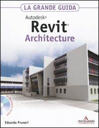 Autodesk Revit Architecture 2011. La grande guida. Con CD-ROM - Edoardo Pruneri - Libro Mondadori Informatica 2010, Grafica | Libraccio.it