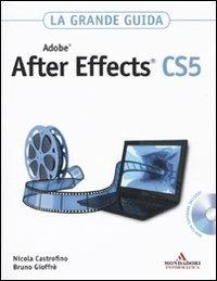 Adobe After Effects CS5. La grande guida. Con DVD-ROM - Nicola Castrofino, Bruno Gioffrè - Libro Mondadori Informatica 2010, Grafica | Libraccio.it