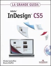 Adobe InDesign CS5. La grande guida. Con DVD-ROM - Nicola Castrofino, Bruno Gioffrè - Libro Mondadori Informatica 2010, Grafica | Libraccio.it