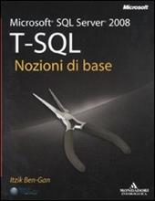 Microsoft SQL Server 2008. T-SQL. Nozioni di base