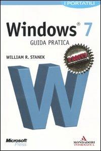 Microsoft Windows 7. Guida pratica. I portatili - William R. Stanek - Libro Mondadori Informatica 2011, I miti informatica | Libraccio.it