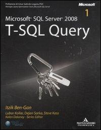 Microsoft SQL Server 2008. T-SQL Query  - Libro Mondadori Informatica 2011, Programming Series | Libraccio.it