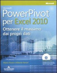 Microsoft PowerPivot per Excel 2010. Ottenere il massimo dai propri dati. Con CD-ROM - Marco Russo, Alberto Ferrari - Libro Mondadori Informatica 2011, Programming Series | Libraccio.it