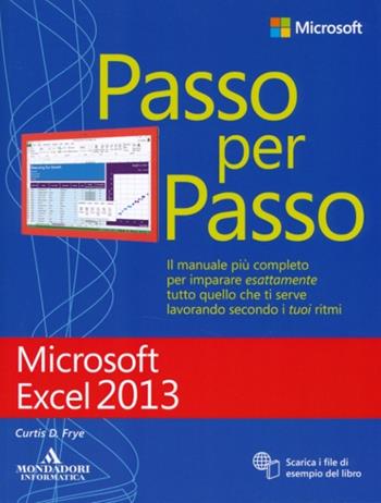 Microsoft Excel 2013. Passo per passo - Curtis Frye - Libro Mondadori Informatica 2013, Passo per passo | Libraccio.it