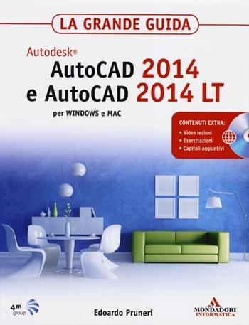 AutoCAD 2014 e AutoCAD 2014 LT. La grande guida. Con CD-ROM - Edoardo Pruneri - Libro Mondadori Informatica 2013, Grafica | Libraccio.it