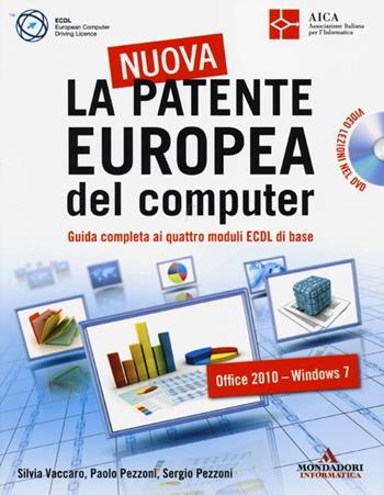 La nuova patente europea del computer. Guida completa ai quattro moduli ECDL di base. Con DVD - Silvia Vaccaro, Paolo Pezzoni, Sergio Pezzoni - Libro Mondadori Informatica 2013 | Libraccio.it