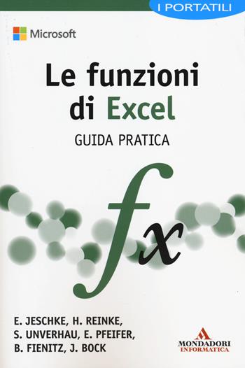 Le funzioni di Excel. Guida pratica  - Libro Mondadori Informatica 2014, I miti informatica | Libraccio.it
