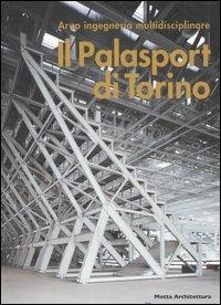 Il Palasport di Torino. Ediz. italiana e inglese  - Libro Motta Architettura 2007 | Libraccio.it