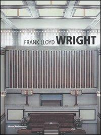 Frank Lloyd Wright - Gianluca Gelmini - Libro Motta Architettura 2007, Minimum. Bibl. essenziale di architettura | Libraccio.it