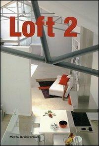 Loft 2  - Libro Motta Architettura 2007 | Libraccio.it