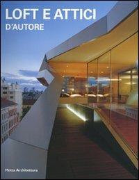 Loft e attici d'autore. Ediz. illustrata - Alessandra Coppa - Libro Motta Architettura 2007, Architetture d'autore | Libraccio.it