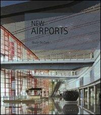 New airports. Ediz. italiana e inglese - Giulio De Carli - Libro 24 Ore Cultura 2011 | Libraccio.it