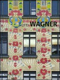 Otto Wagner - Micaela Antonucci - Libro Motta Architettura 2009, Minimum. Bibl. essenziale di architettura | Libraccio.it
