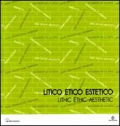 Litico etico estetico-Lithic ethic aesthetic. Catalogo della mostra (Verona, 30 settembre-3 ottobre 2009)