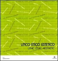 Litico etico estetico-Lithic ethic aesthetic. Catalogo della mostra (Verona, 30 settembre-3 ottobre 2009)  - Libro Motta Architettura 2009, Collana di Architettura | Libraccio.it